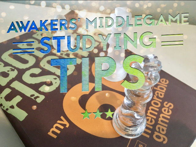 Awakers’ MiddleGame on Studying Tips (Part 1 of 3)